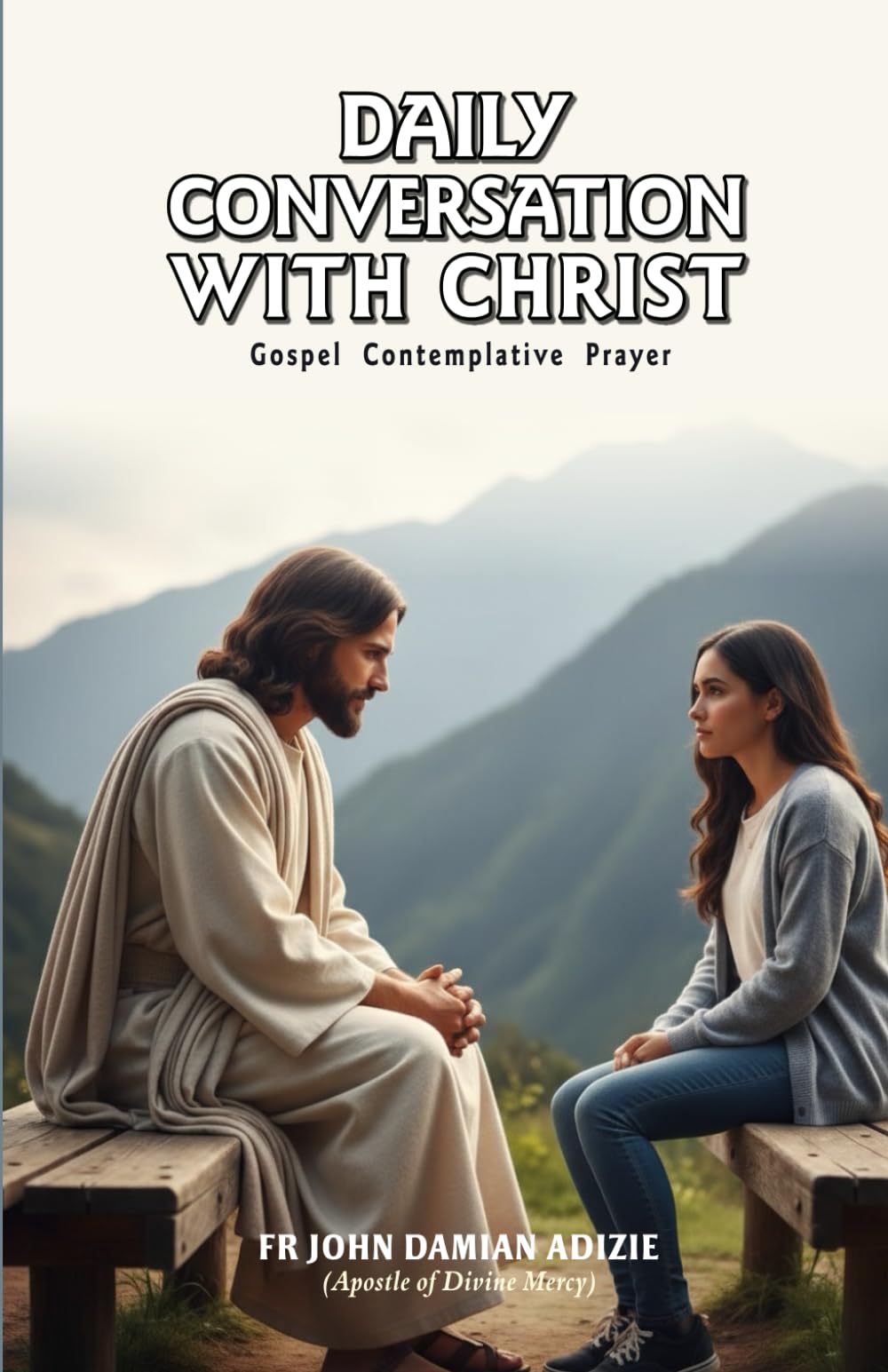 DAILY CONVERSATION WITH CHRIST: Gospel Imaginative Prayer