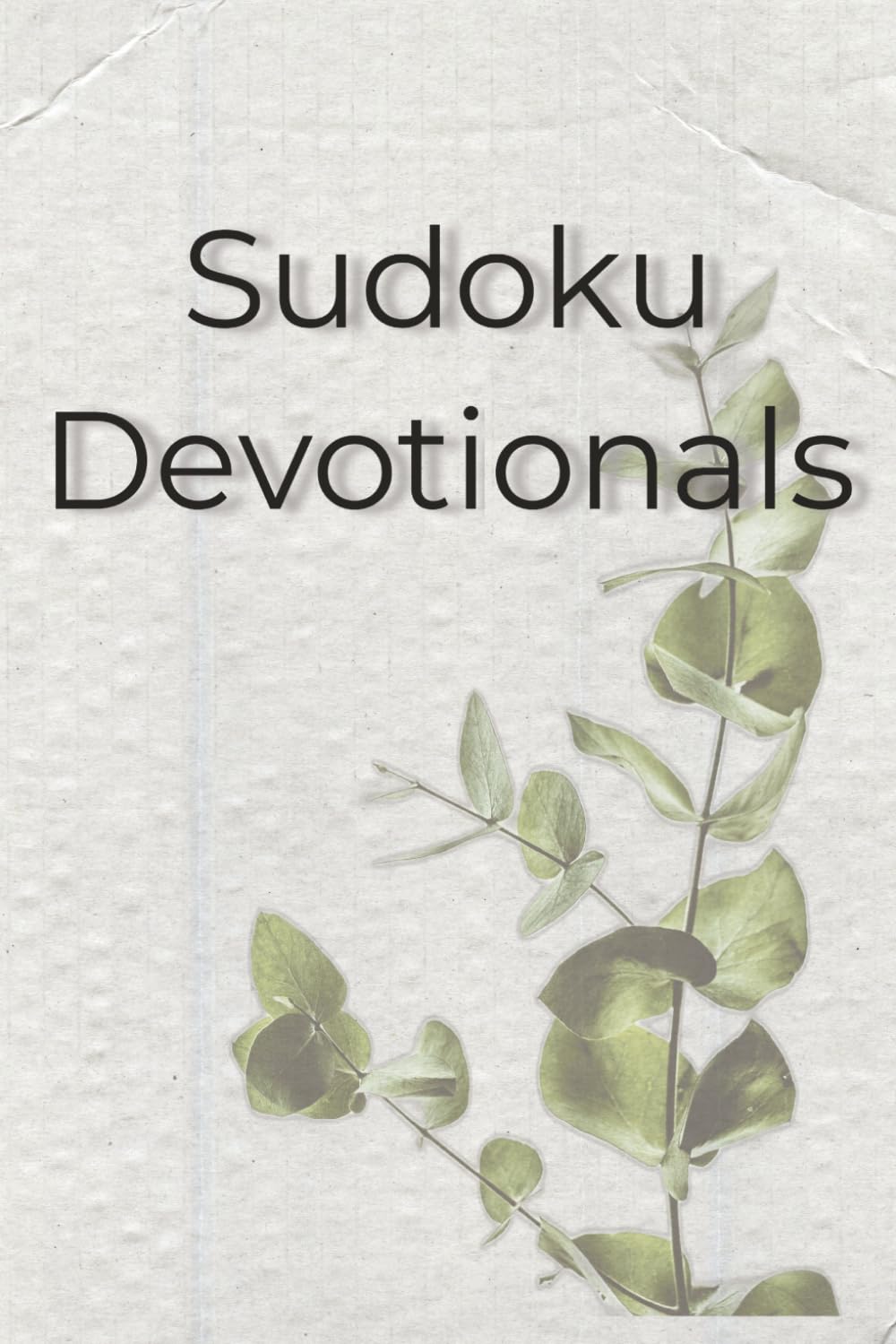 Sudoku Devotionals: Sudoku Puzzles & Bible Verses | Start your day training your mind and your heart.| 6x9 inches | 150 Puzzles | Solutions Included