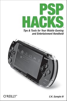 PSP Hacks Tips & Tools for Your Mobile Gaming and Entertainment Handheld