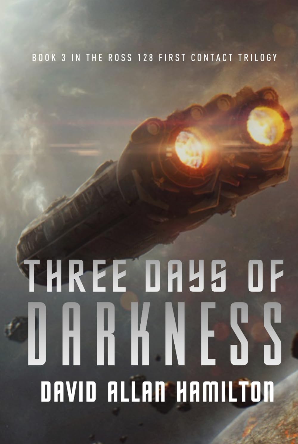 Three Days of Darkness: Book 3 in the Ross 128 First Contact Trilogy (The Ross 128 Action Science Fiction Series)