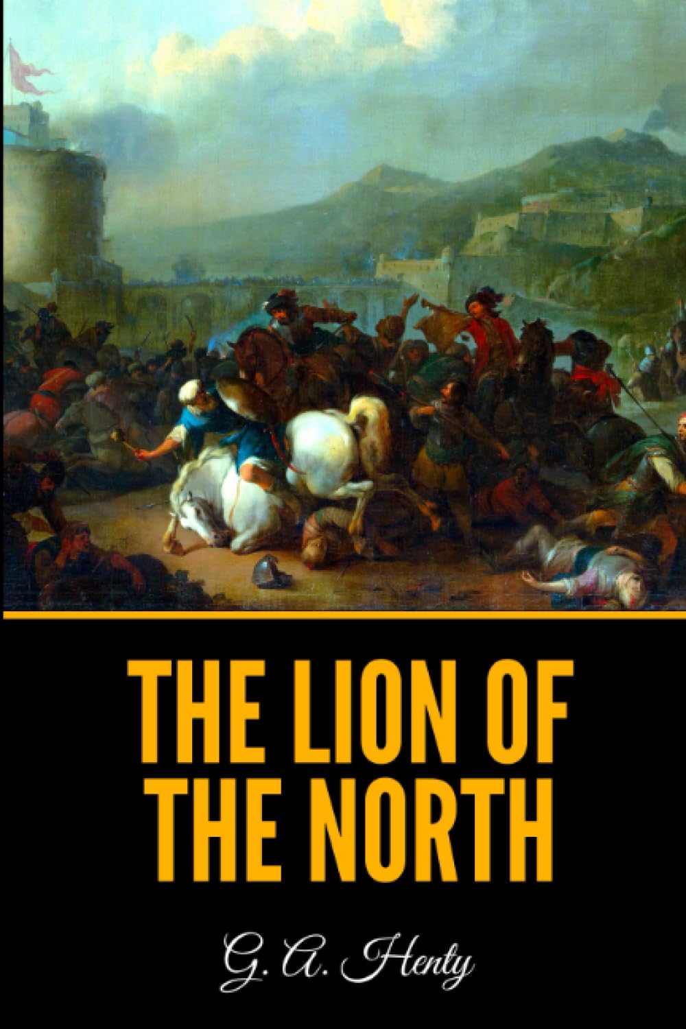 The Lion of the North: A tale of the times of Gustavus Adolphus