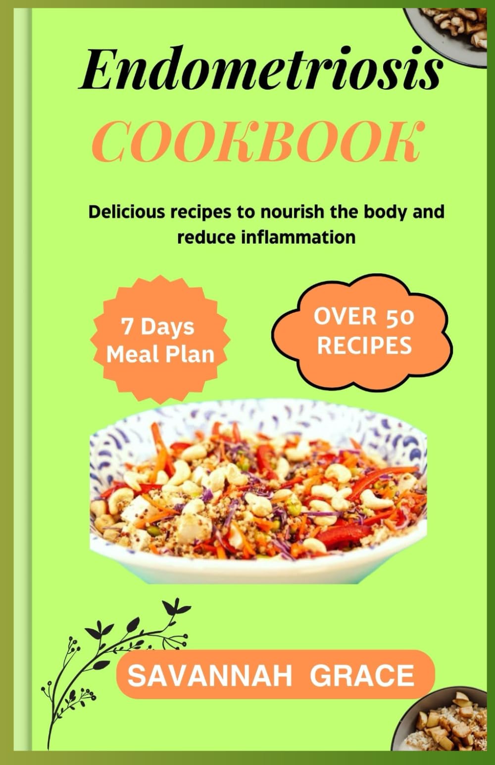 Endometriosis Cookbook: Delicious recipes to nourish the body and reduce inflammation, Nourishing meals for boosting fertility, Ultimate warrior diet ... supplement and vitamins, Hormone-balancing.