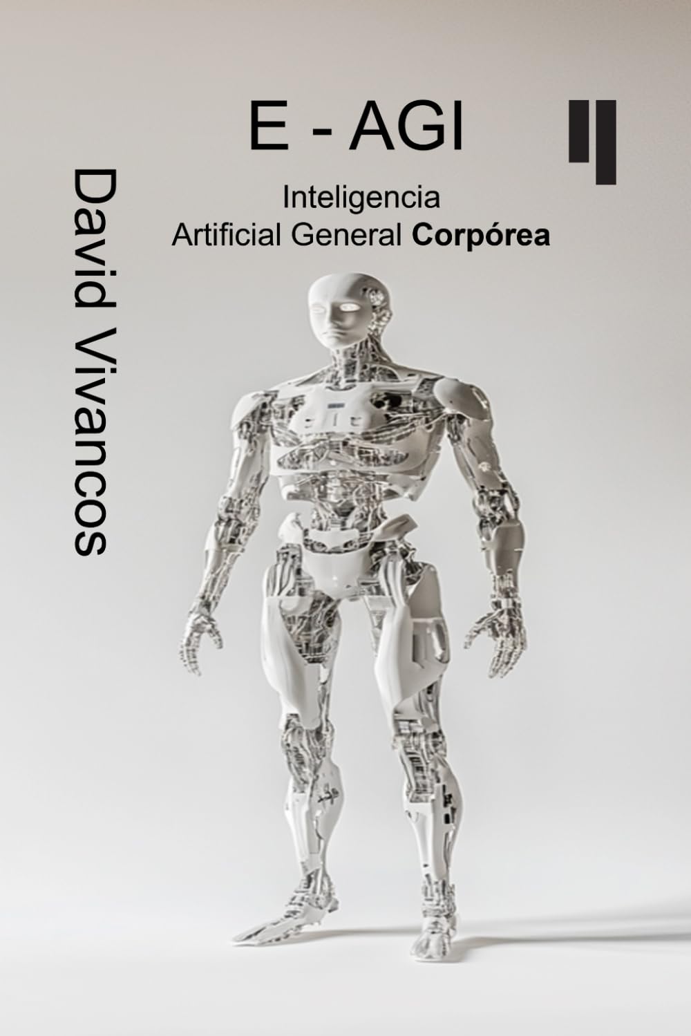E-AGI Inteligencia Artificial General Corpórea: Descifrando la Artificiología.