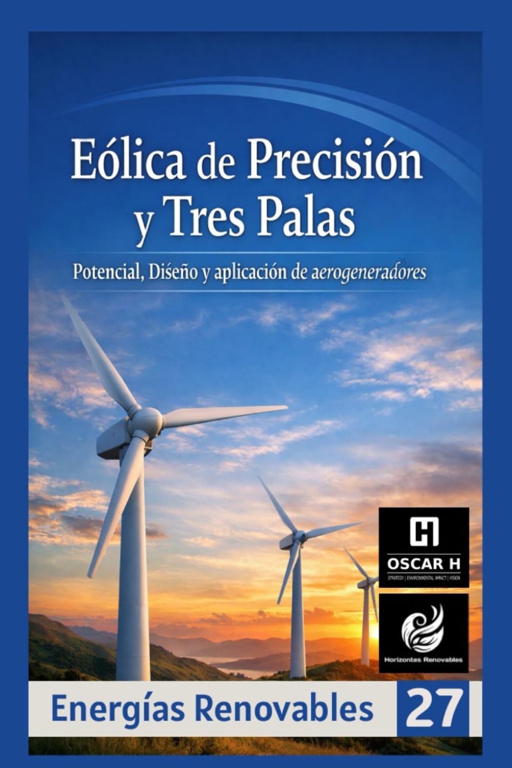 Eólica de Precisión y Tres Palas: Potencial, Diseño y aplicación de aerogeneradores (ENERGIAS RENOVABLES)