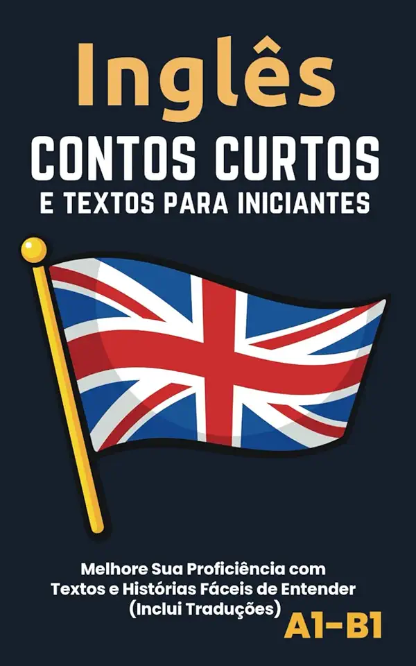 Inglês - Contos curtos e textos para iniciantes: incluindo traduções (A1-B1) (Portuguese Edition)
