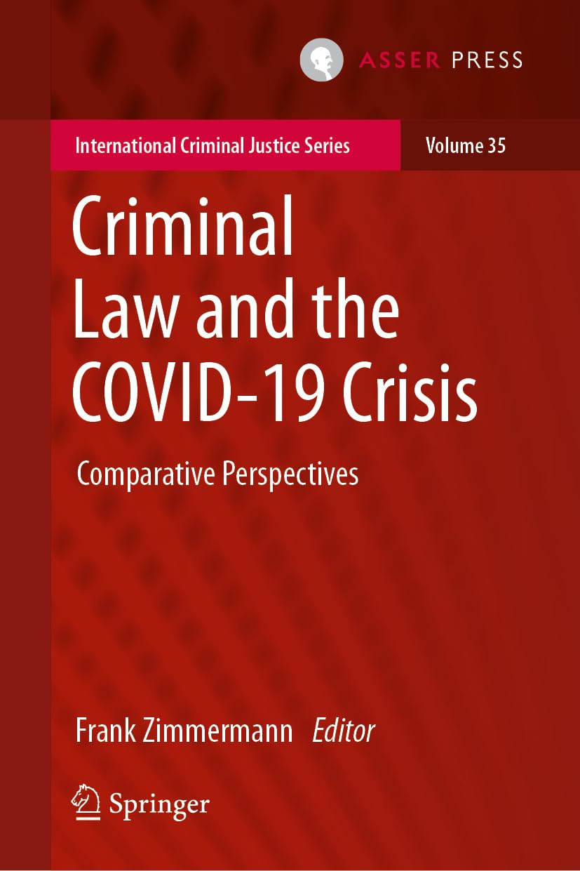 Criminal Law and the COVID-19 Crisis: Comparative Perspectives: 35 (International Criminal Justice Series, 35)