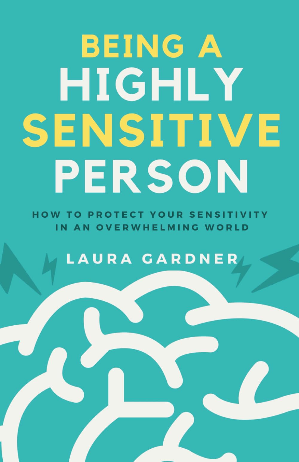 Being A Highly Sensitive Person: How to Protect Your Sensitivity in an Overwhelming World
