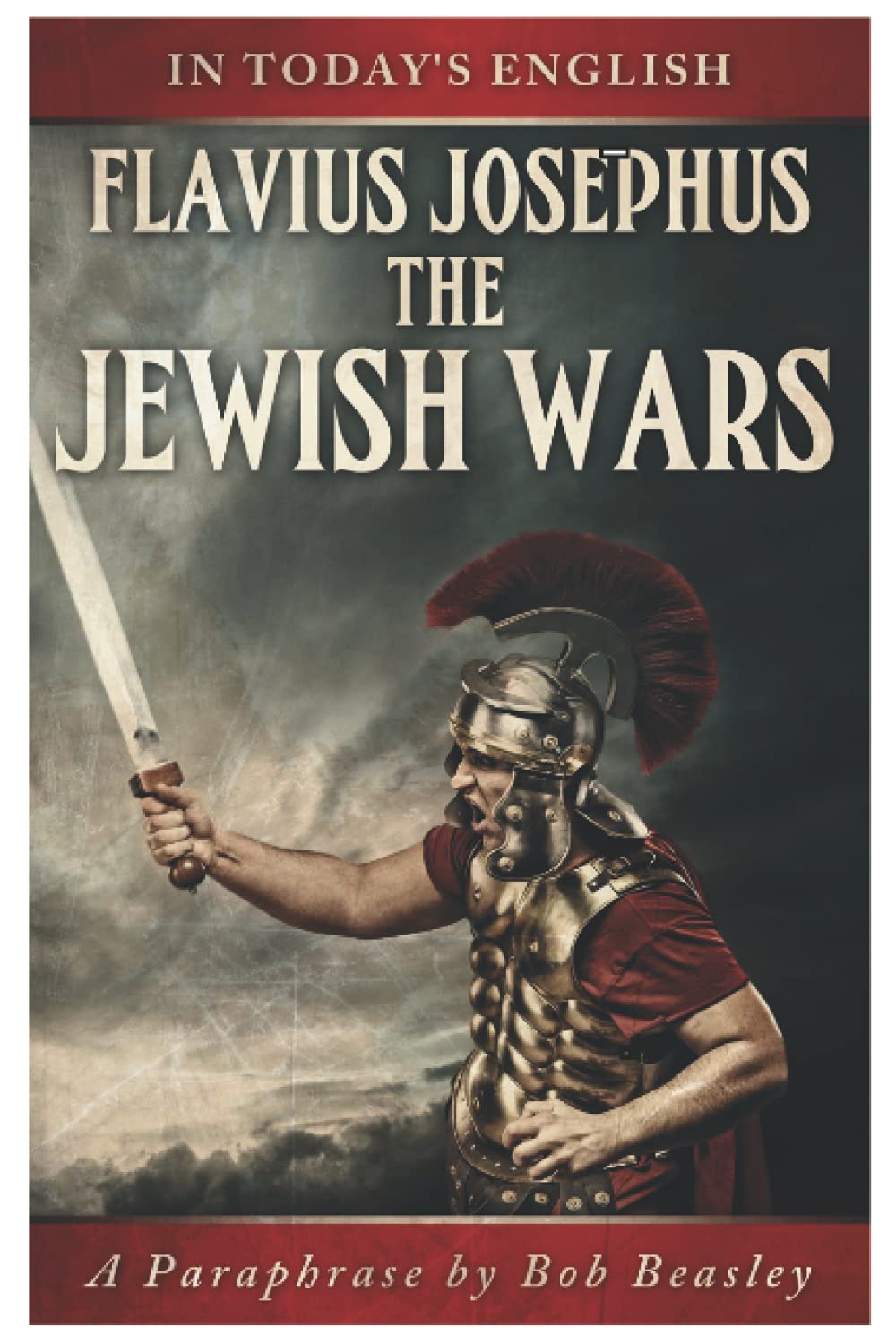 The Jewish Wars - A Paraphrase: Or the History of the Destruction of Jerusalem