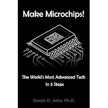 Make Microchips! The World's Most Advanced Tech, In 3 Steps