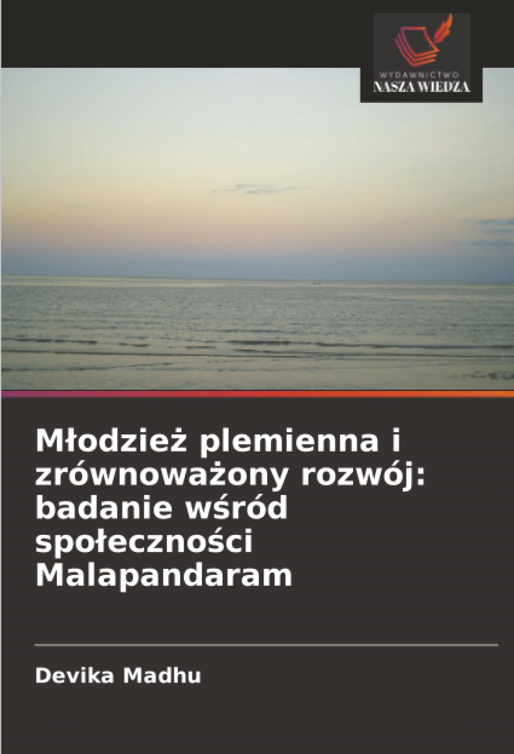Mlodzież plemienna i zrównoważony rozwój: badanie wśród spoleczności Malapandaram: badanie wśród spoleczności Malapandaram