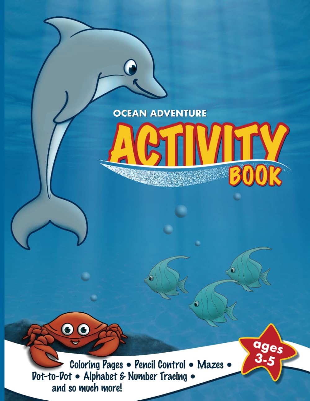 Ocean Adventure Activity Book Ages 3-5: Coloring Activity Book with Mazes, Dot-to-Dot, Tracing, and More!