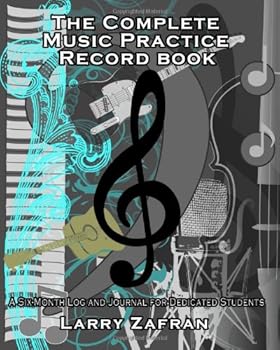 Paperback The Complete Music Practice Record Book: A Six-Month Log and Journal for Dedicated Students Book