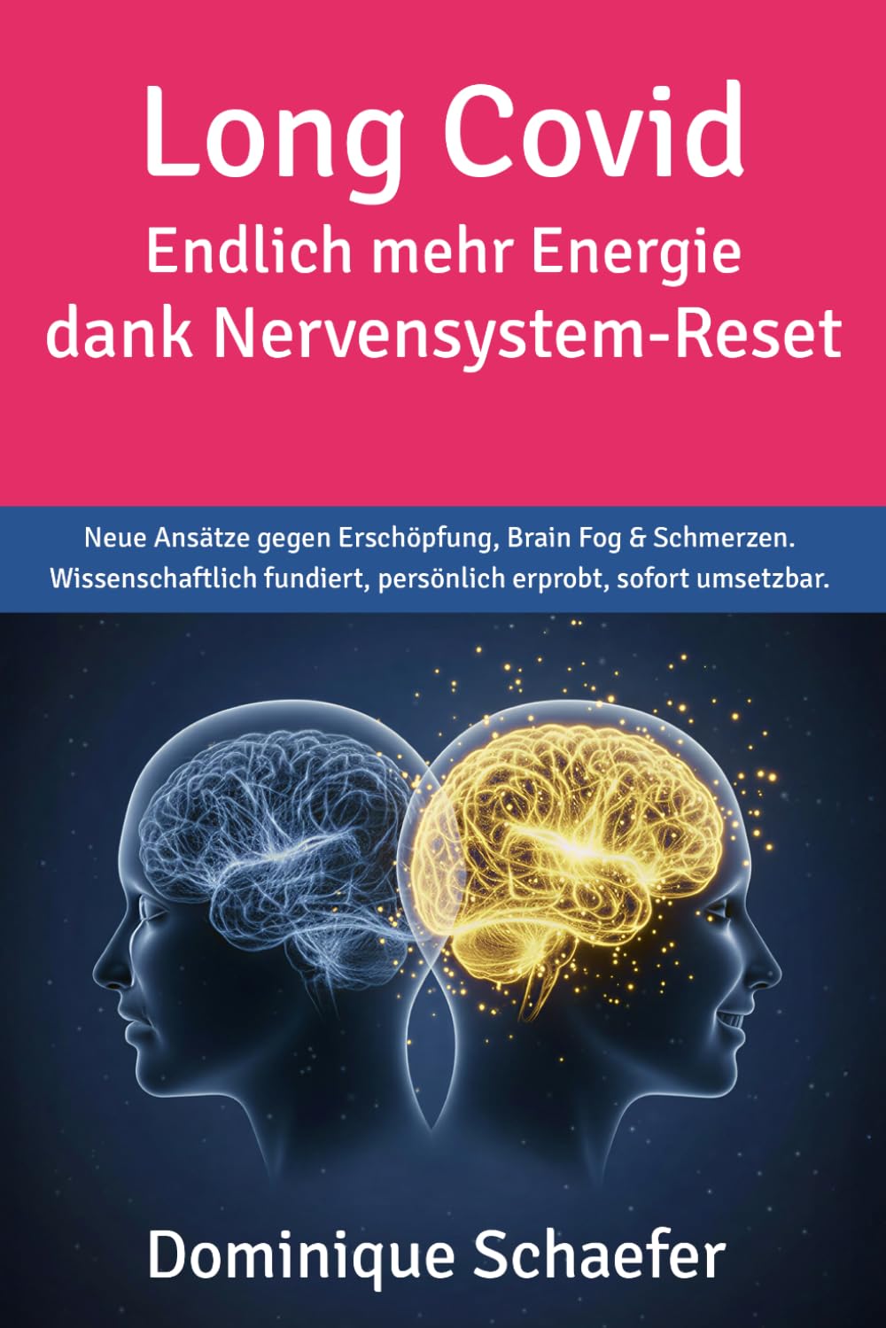 Long Covid: Endlich mehr Energie dank Nervensystem-Reset: Neue Ansätze gegen Erschöpfung, Brain Fog & Schmerzen. Wissenschaftlich fundiert, persönlich erprobt, sofort umsetzbar.