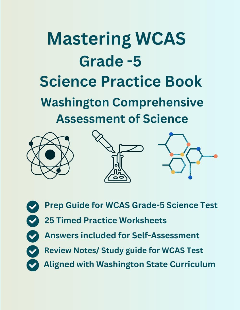 Mastering WCAS Science Practice Book, Grade 5, Washington Comprehensive Assessment of Science, 550+ Practice Questions with Answers, Study ... Based on WCAS, NSGG Curriculum