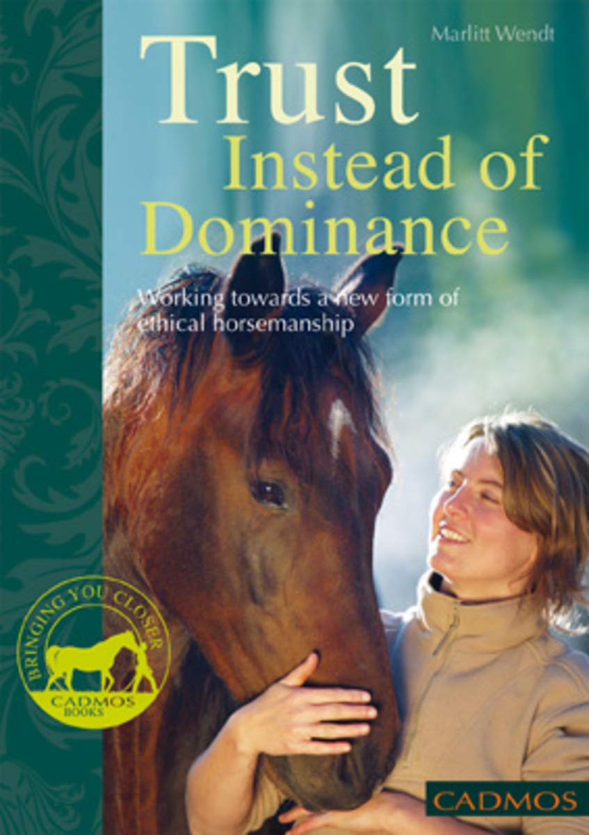 Trust Instead of Dominance: Working towards a new form of ethical horsemanship (Horses)