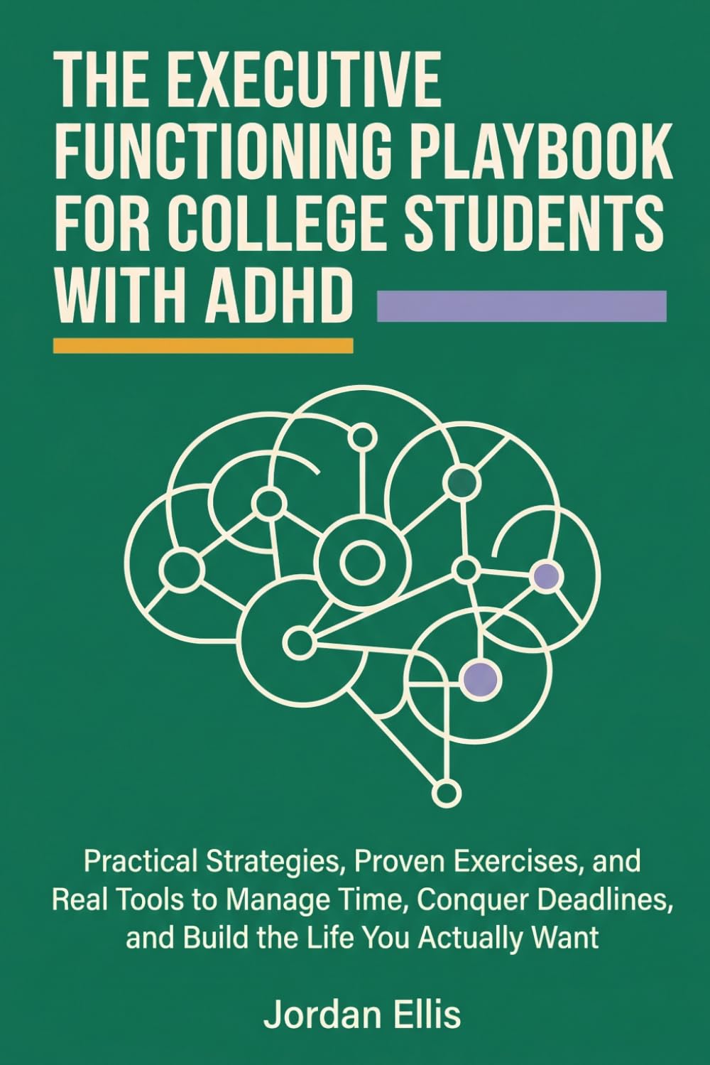 The Executive Functioning Playbook for College Students with ADHD: A Complete Workbook with Practical Strategies, Proven Exercises, and Real Tools to ... Procrastination, and Build Academic Success