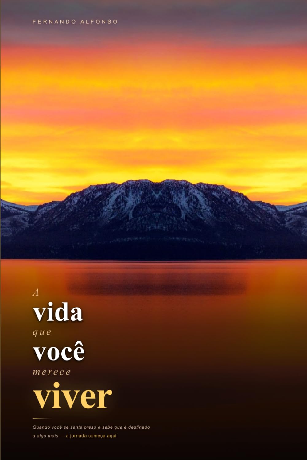 A vida que você merece viver: Quando você se sente preso e sabe que é destinado a algo mais — a jornada começa aqui