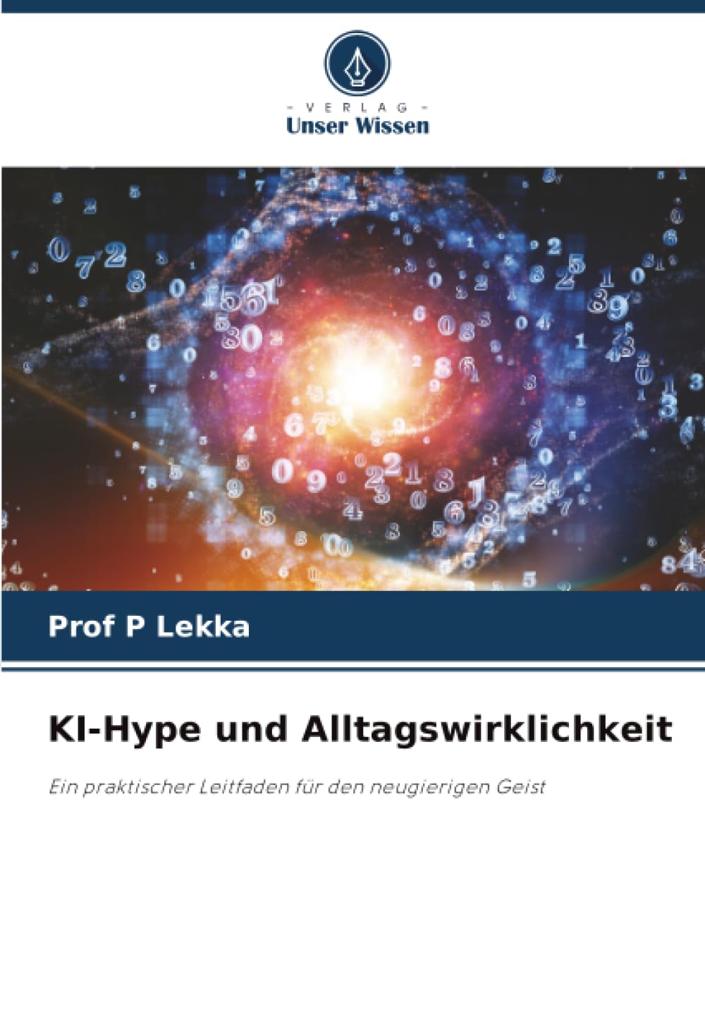 KI-Hype und Alltagswirklichkeit: Ein praktischer Leitfaden für den neugierigen Geist