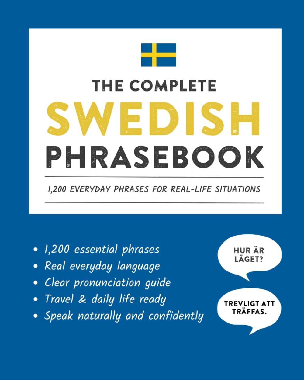 The Complete Swedish Phrasebook: 1,200 Everyday Phrases for Real-Life Situations, Core Vocabulary for Daily Communication, A Practical Speaking Guide (Learn Swedish)