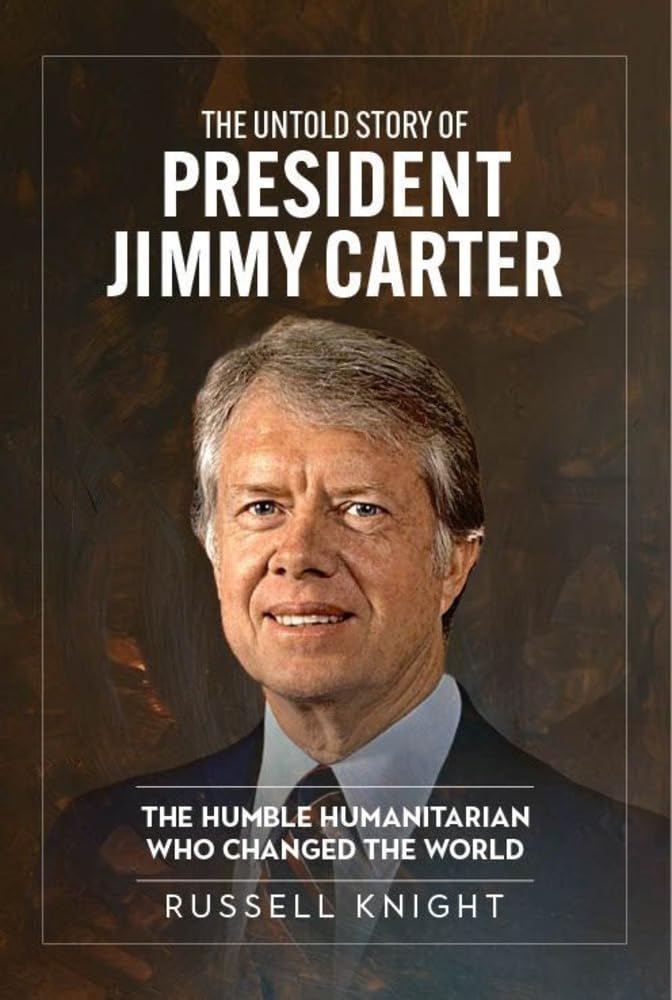 The Untold Story of President Jimmy Carter The Humble Humanitarian Who The Untold Story of President Jimmy Carter The Humble Humanitarian Who