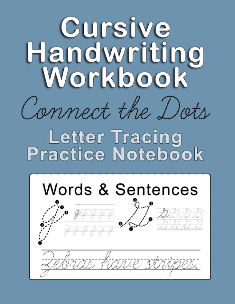 Cursive Handwriting Workbook: Connect the Dots Letter Tracing Practice Notebook