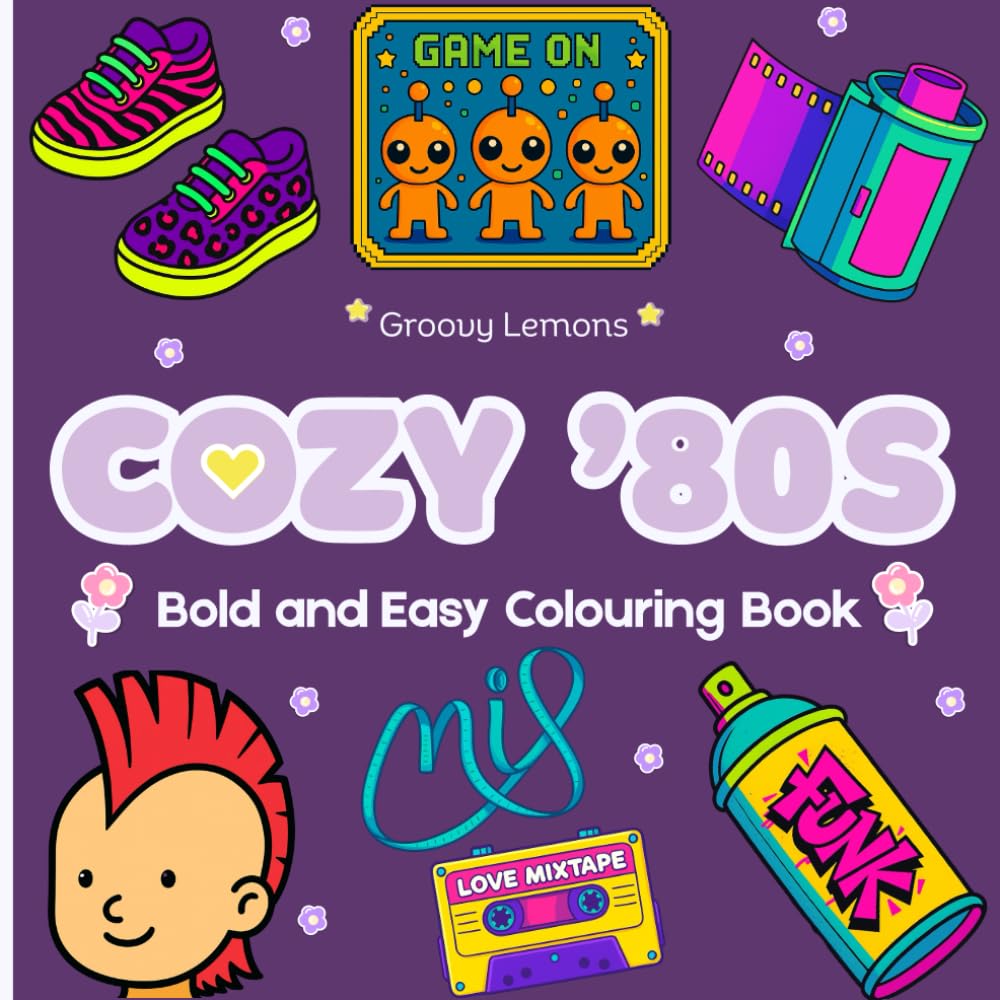 Cozy 80s: Bold And Easy Colouring Book For Adults Teens With Cute '80s Themed Illustrations (Groovy Lemons)