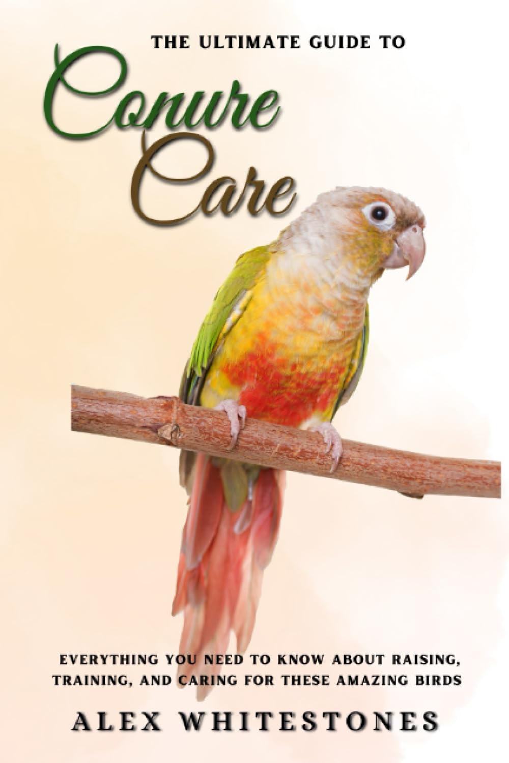 The Ultimate Guide to Conure Care: Everything You Need to Know About Raising, Training, and Caring for These Amazing Birds