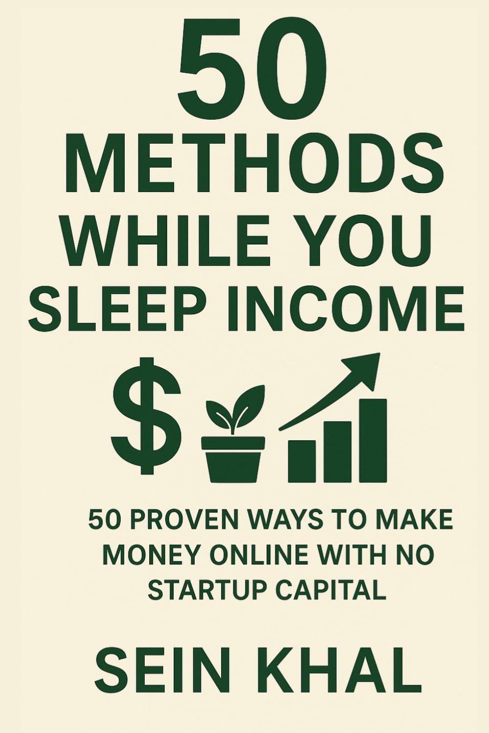 50 Methods While You Sleep Income: 50 Proven Ways & Websites to Make Money Online with No Startup Capital