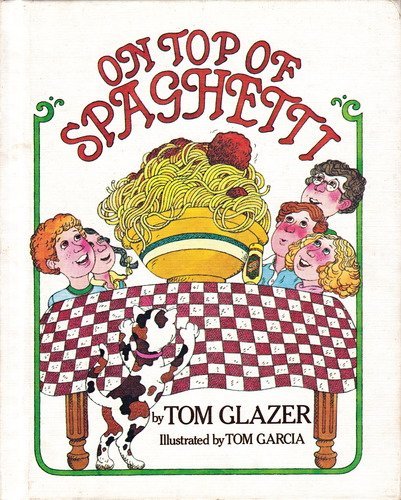 On Top of Spaghetti: Glazer, Tom, Garcia, Tom: 9780385142502: Amazon ...