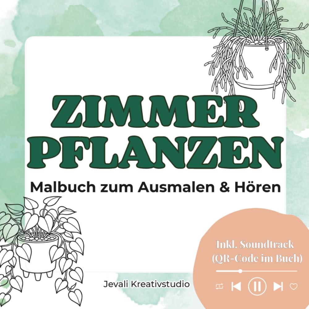 Zimmer Pflanzen: Multisensorisches Malbuch mit Musik zum Ausmalen & Hören