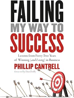 Failing My Way to Success: Lessons from Forty-Two Years of Winning (and Losing) in Business