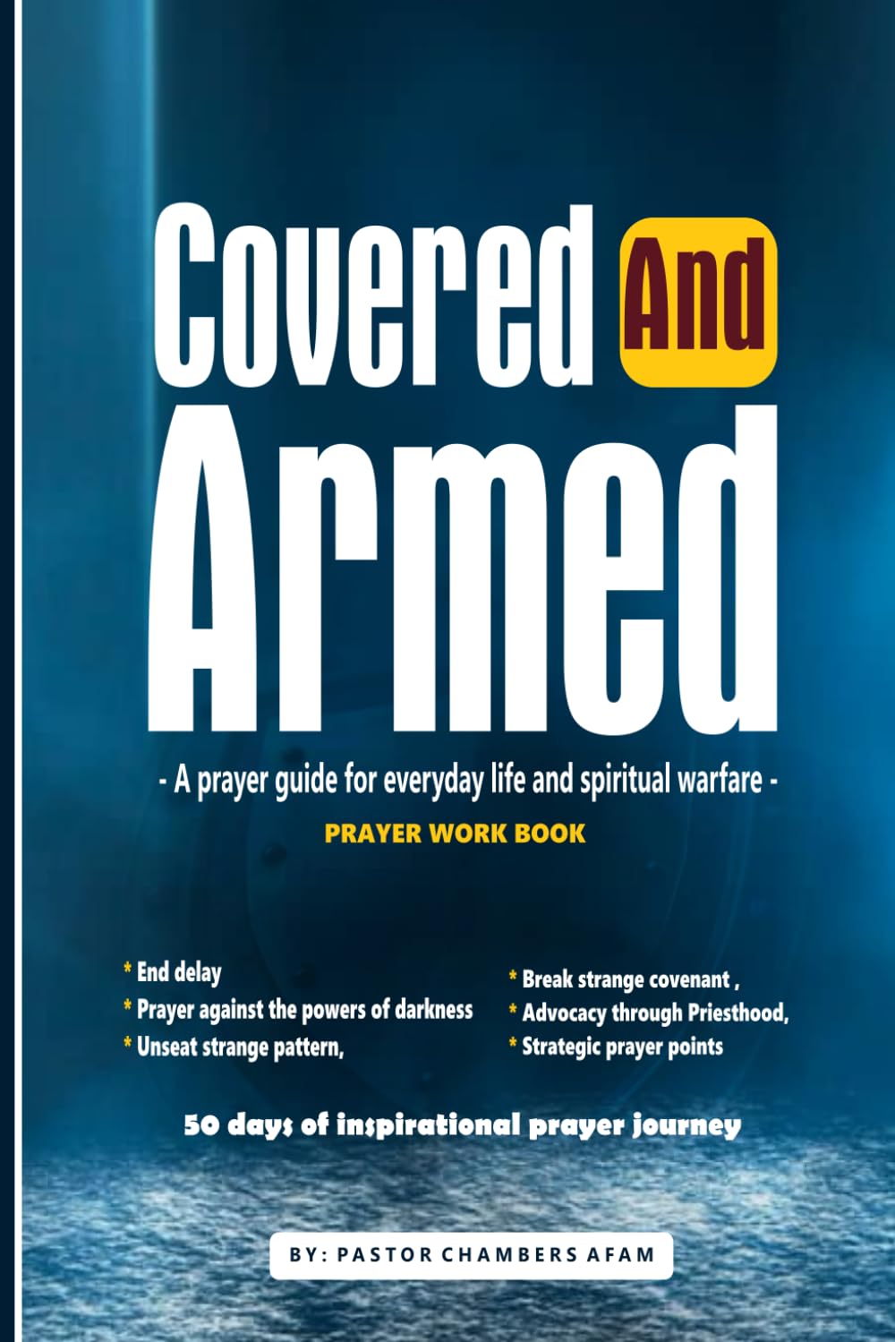 Covered and Armed: A prayer guide for everyday life and spiritual warfare