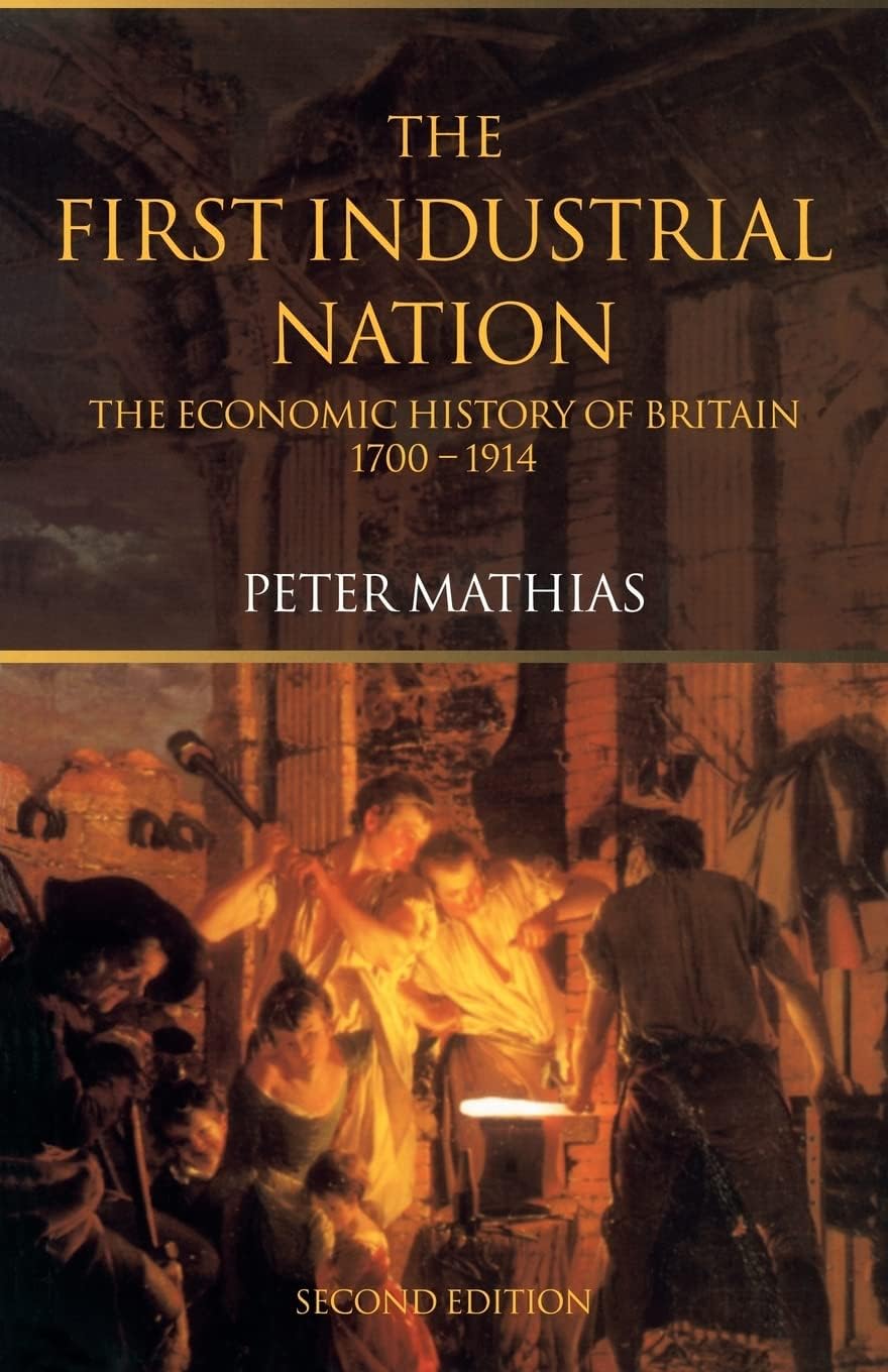 The First Industrial Nation: The Economic History of Britain 1700–1914