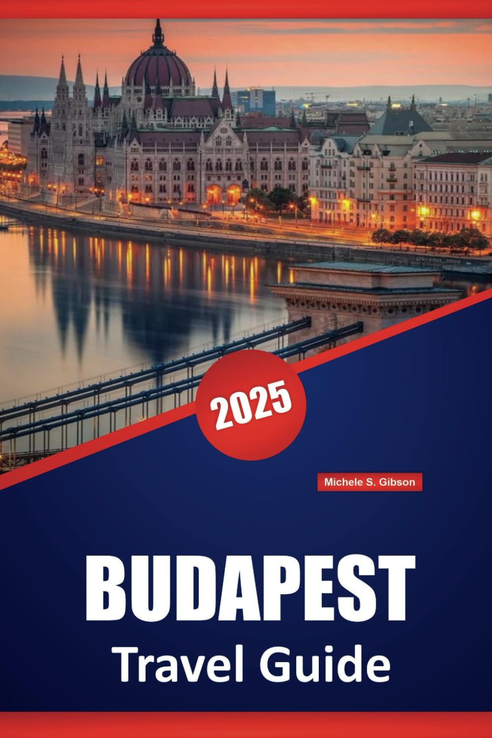 BUDAPEST TRAVEL GUIDE 2025: Local Tips, Outdoor Activities, Itineraries, Culture, History, and Things to Do in Hungary Capital.