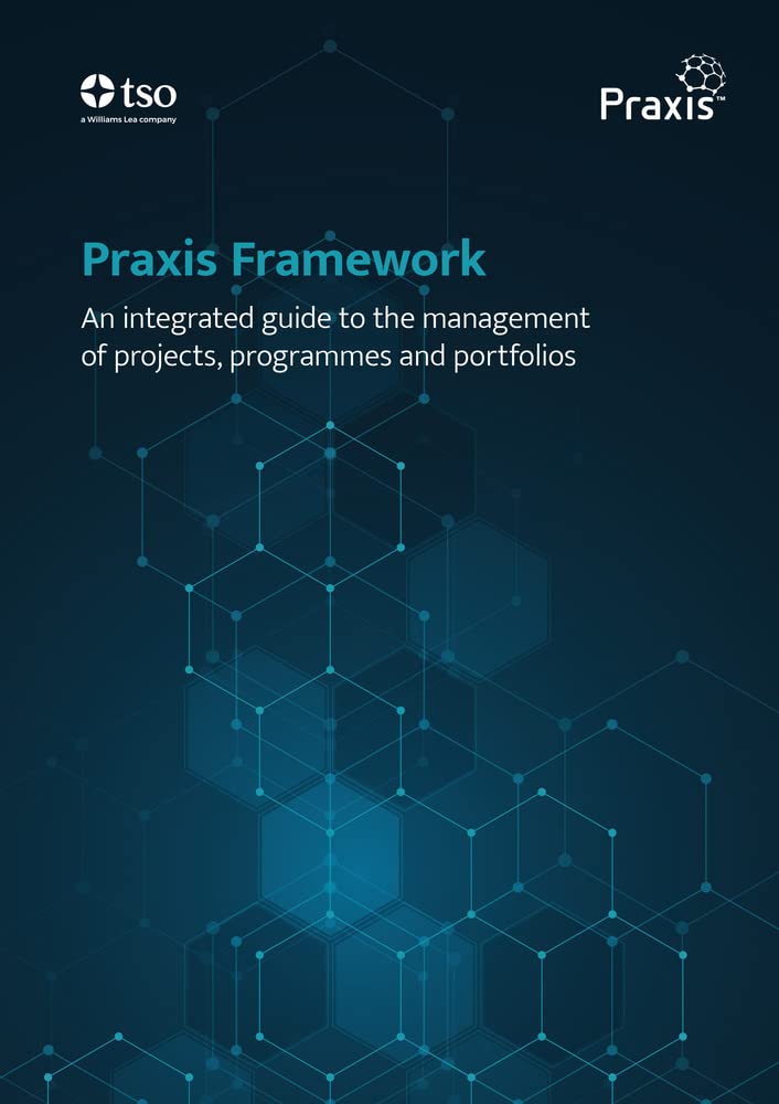 Buy Praxis Framework: an integrated guide to the management of projects, programmes and portfolios — BookShops.in