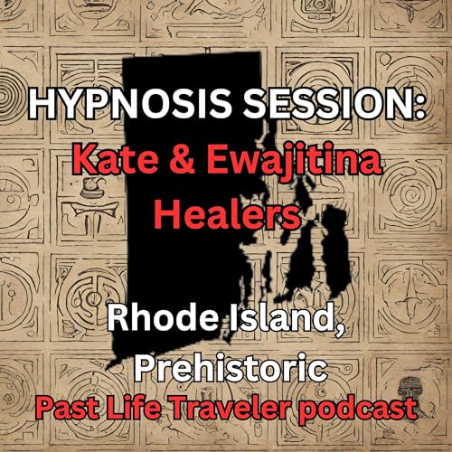 HYPNOSIS SESSION: Kate & Ewajitina Healers, Rhode Island, Prehistoric