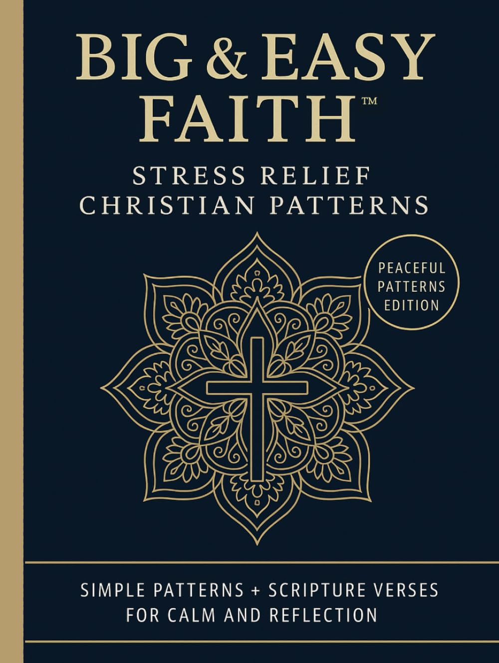 Big & Easy Faith™ Stress Relief Christian Patterns: Simple Patterns + Scripture Verses For Calm And Reflection (BIG & EASY FAITH™️ Collection)