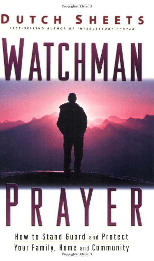 Buy Watchman Prayer: How To Stand Guard And Protect Your Family, Home And Community — BookShops.in