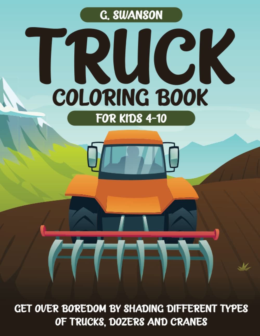 Truck Coloring Book for Kids 4-10: Get Over Boredom by Shading ...