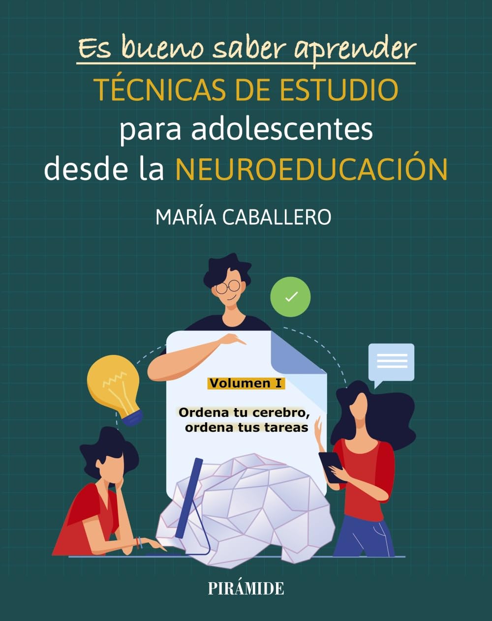 Es bueno saber aprender. TÉCNICAS DE ESTUDIO para adolescentes desde la NEUROEDUCACIÓN Volumen I: Ordena tu cerebro, ordena tus tareas (Psicología)
