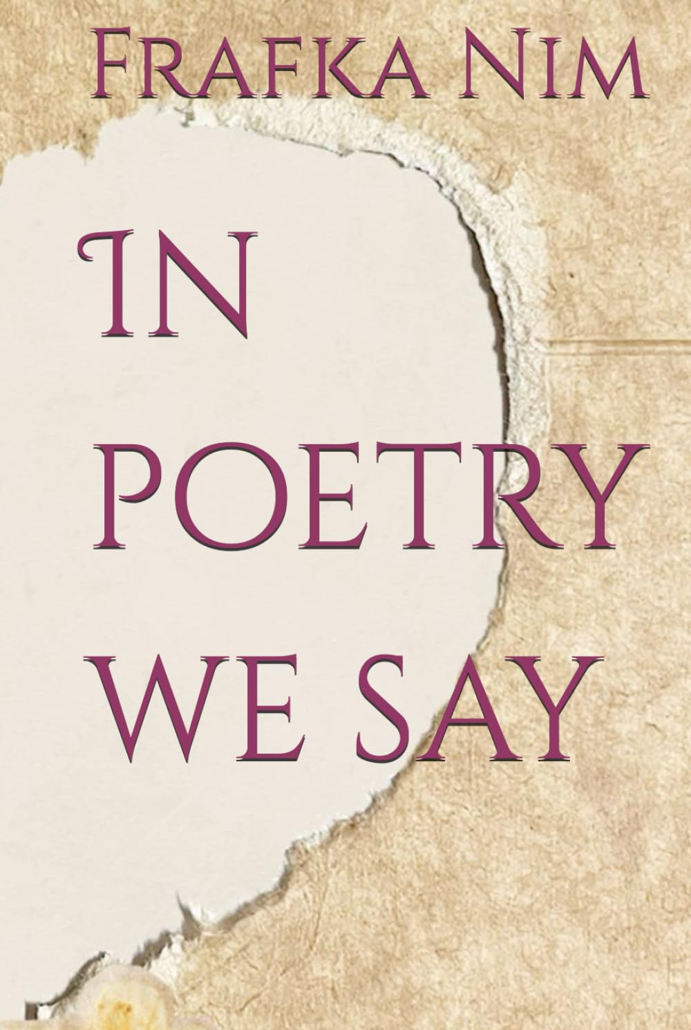 In poetry we say