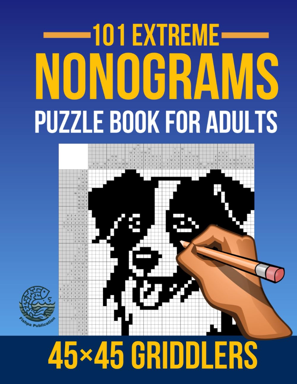 101 Extreme Nonogram Puzzle Book for adult: 45x45 Grid Puzzles for the Experienced Solver