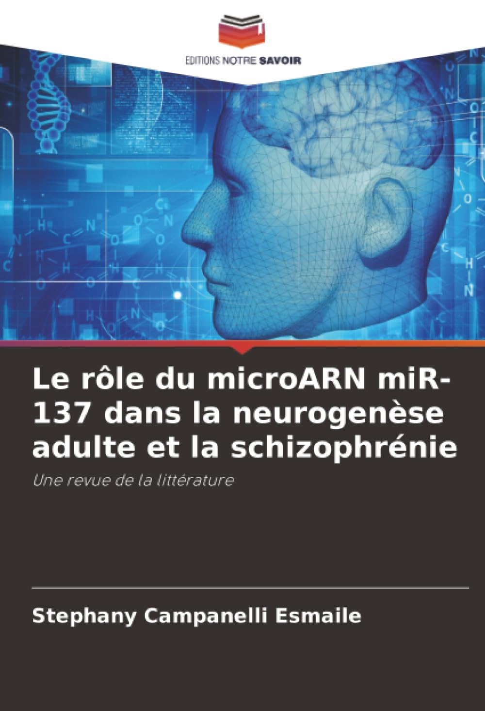 Le rôle du microARN miR-137 dans la neurogenèse adulte et la schizophrénie: Une revue de la littérature
