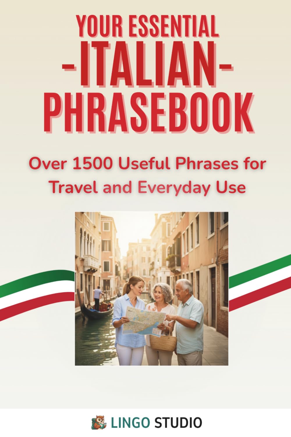 Your Essential Italian Phrasebook!: Over 1500 Useful Phrases for Travel and Everyday Use (Lingo Studio Italian Learning Series)