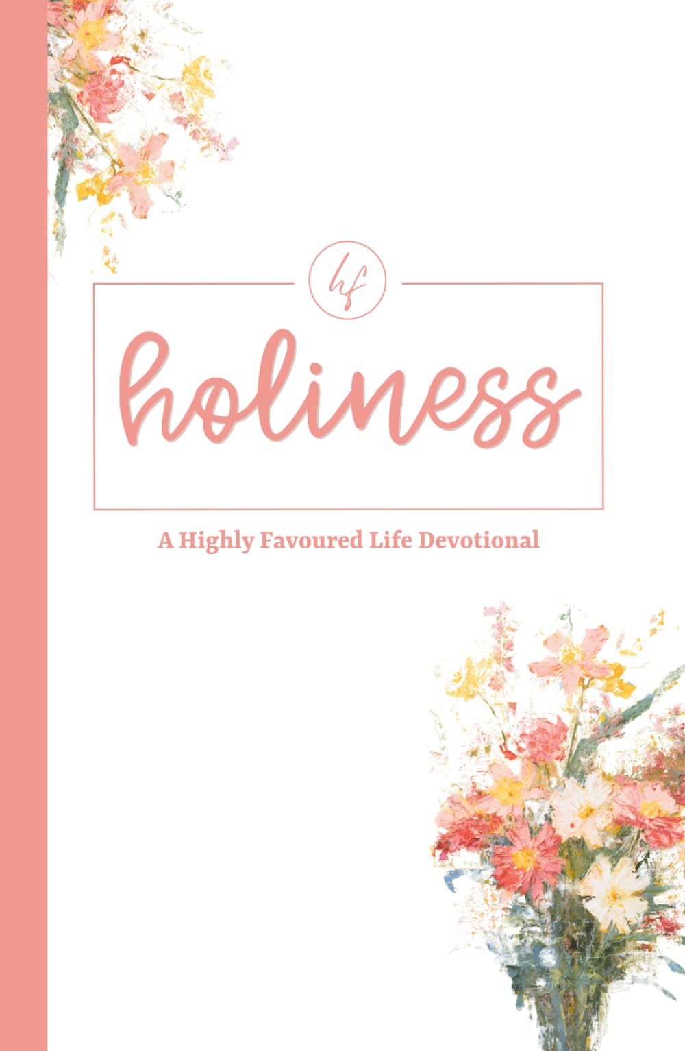 Holiness: A Highly Favoured Life Devotional
