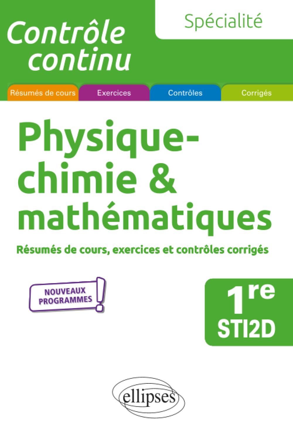 Spécialité Physique-chimie et mathématiques - 1re STI2D: Résumés de cours, exercices et contrôles corrigés