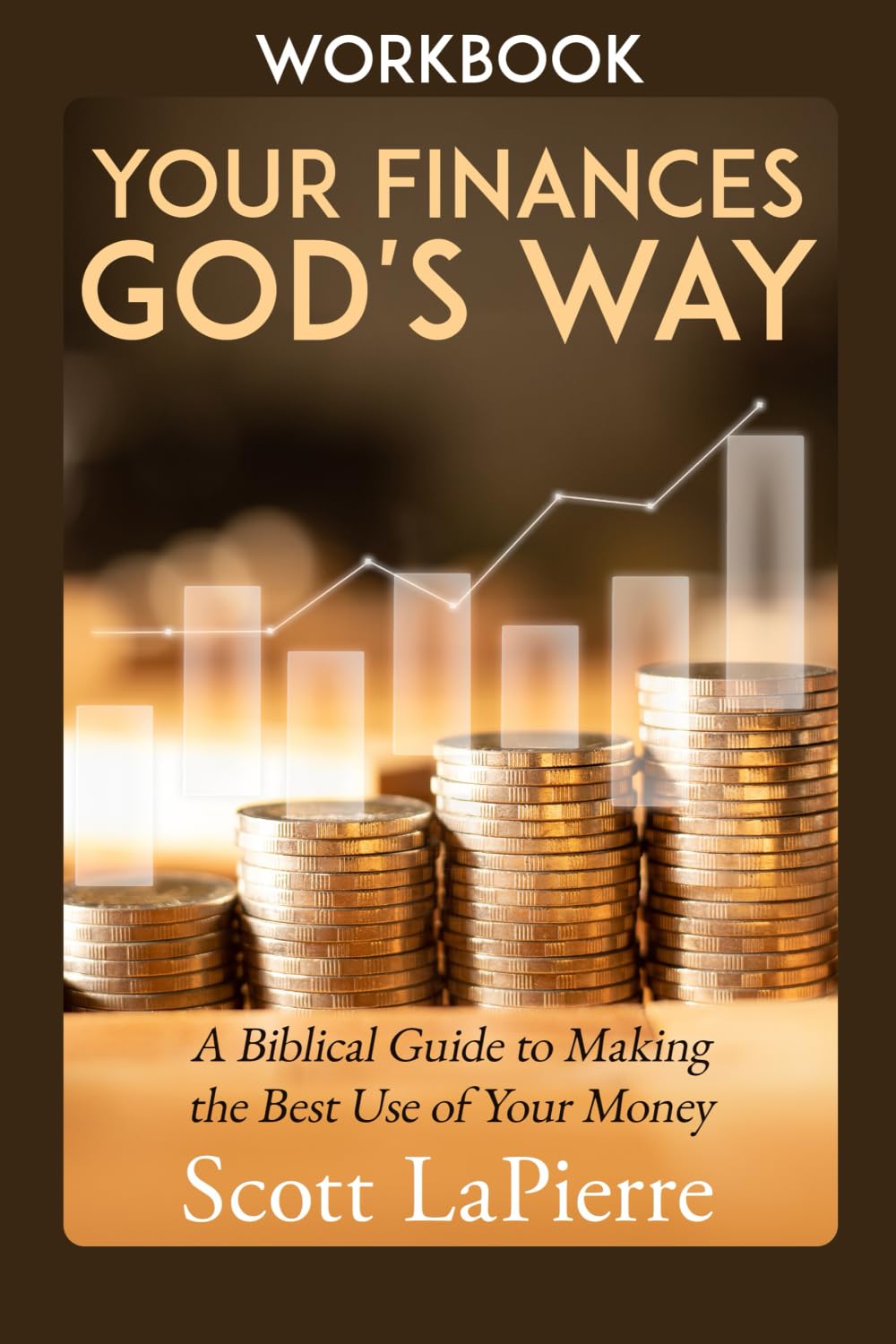 Your Finances God's Way Workbook: A Biblical Guide to Making the Best Use of Your Money