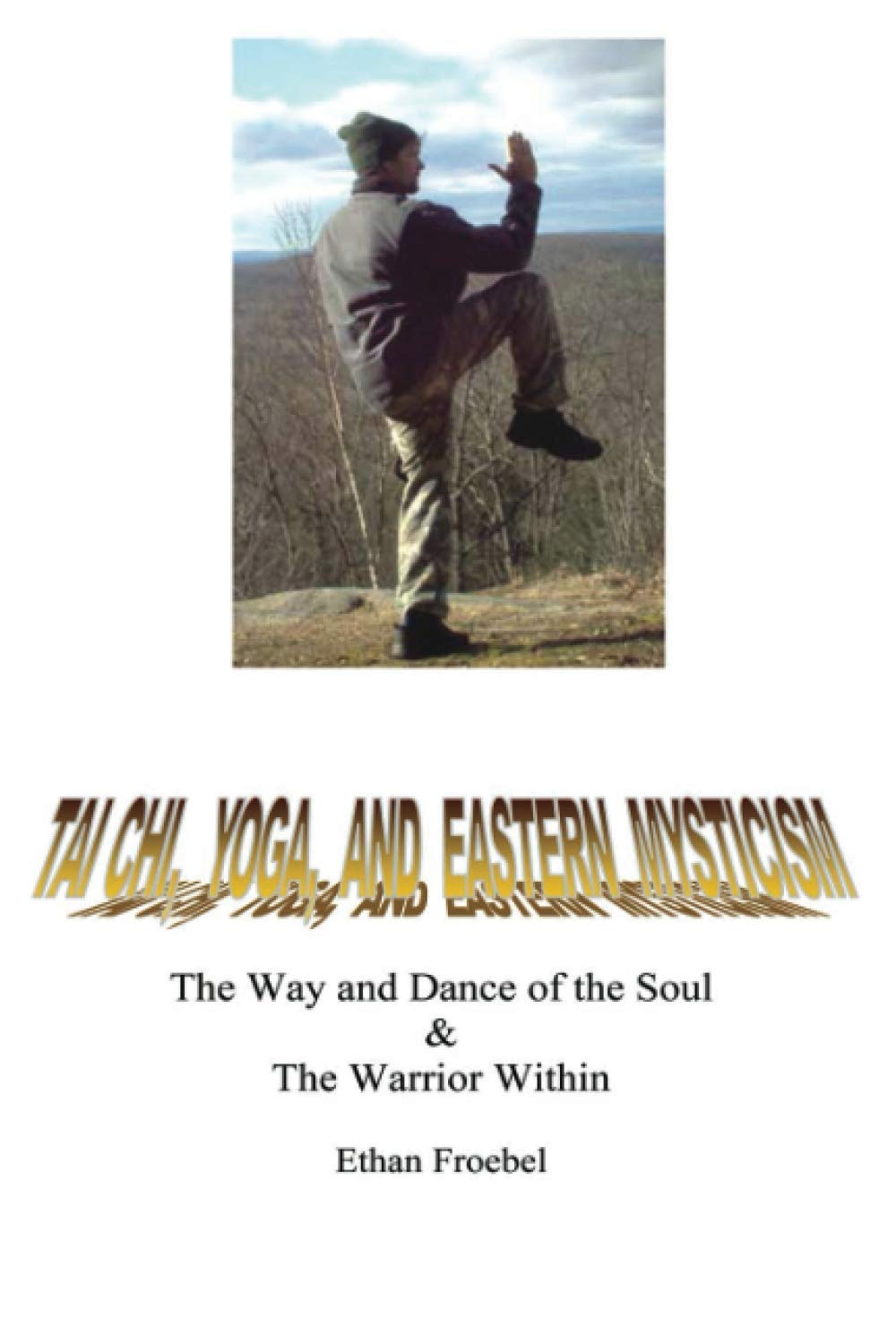 Tai Chi, Yoga, and Eastern Mysticism: The Way and Dance of the Soul & The Warrior Within