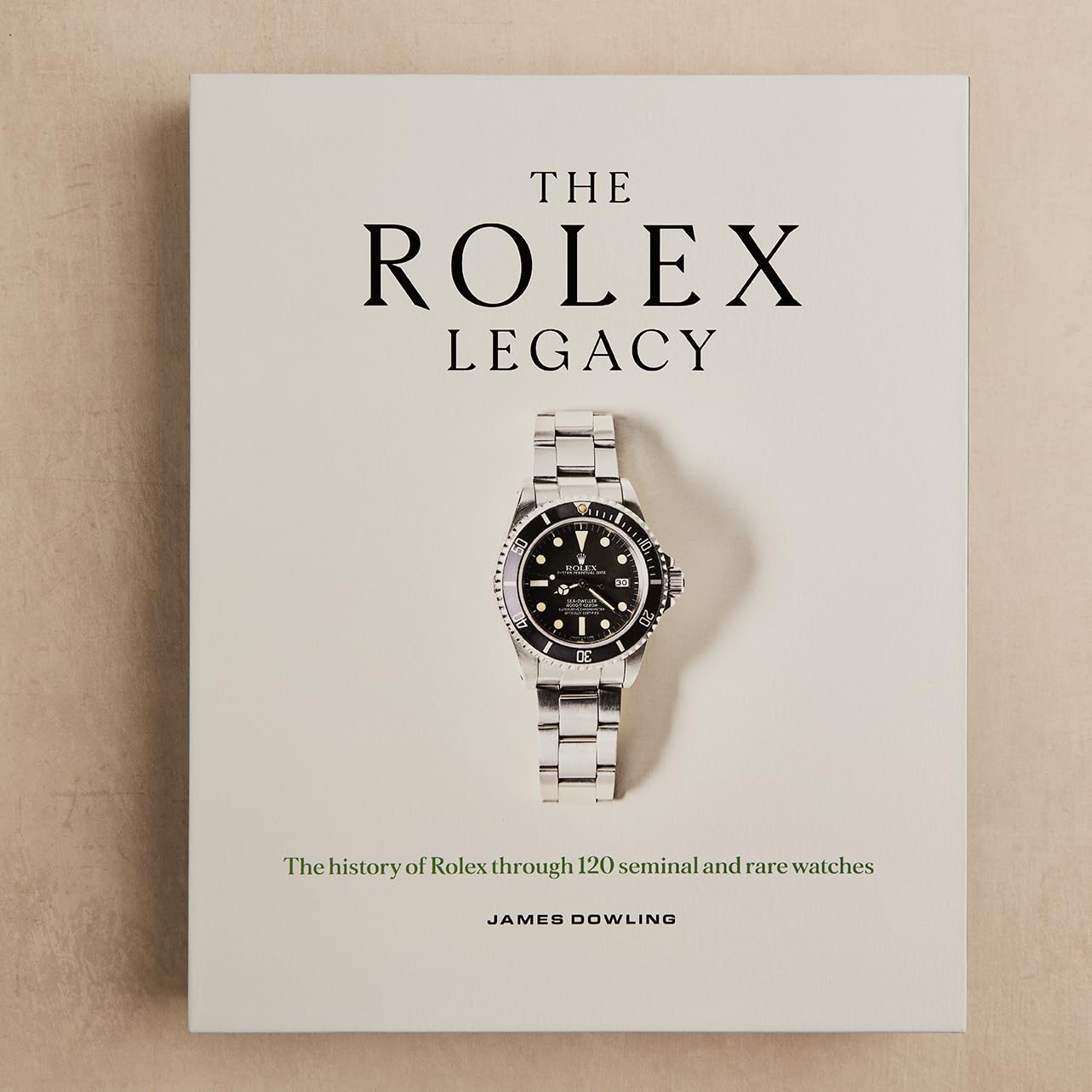 The Rolex Legacy: The history of Rolex through 120 seminal and rare watches