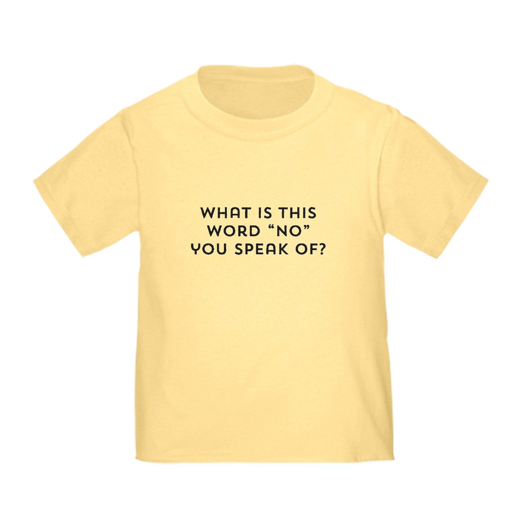 CafePress What is This Word NO You Speak of? T Shirt Toddler Graphic Tee, 100% Cotton Daffodil Yellow